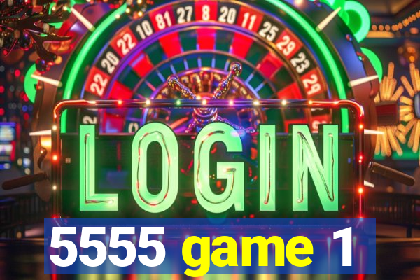 5555 game 1